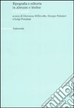 Tipografia e editoria in Abruzzo e Molise. Il XX secolo. Atti del convegno (Teramo-L'Aquila, 25-27 maggio 2005) libro