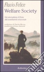 Welfare Society. Dal paternalismo di Stato alla sussidiarietà orizzontale libro