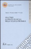 Valutare le abilità musicali nella scuola primaria. Con CD Audio libro