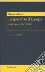 Le speranze d'Europa (carte sparse 1943-1985) libro