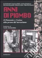 Anni di piombo. Il Piemonte e Torino alla prova del terrorismo libro