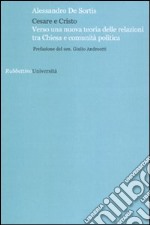 Cesare e Cristo. Verso una nuova teoria delle relazioni tra Chiesa e comunità politica