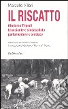 Il riscatto. Girolamo Tripodi bracciante e sindacalista, parlamentare e sindaco libro