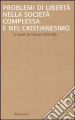 Problemi di libertà nella società complessa e nel Cristianesimo libro