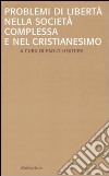 Problemi di libertà nella società complessa e nel Cristianesimo libro