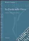 La Parola nella Chiesa. Fondazione trinitaria della sua efficacia libro di Fontana Michele