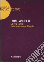 La «via aurea» del cattolicesimo liberale libro