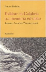 Folklore in Calabria tra memoria ed oblio. Amantea e la costiera tirrenica centrale