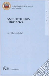 Antropologia e romanzo. Atti del Convegno di studi (Fisciano-Ravello 1999)