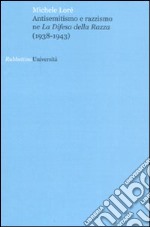 Antisemitismo e razzismo ne «La difesa della razza» (1938-1943) libro