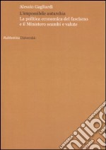 L'impossibile autarchia. La politica economica del fascismo e il Ministero scambi e valute