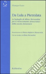 Da Lula a Pietralata. Le battaglie di Albino Bernardini per il rinnovamento democratico della scuola elementare libro