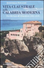 Vita claustrale nella Calabria moderna. Le clarisse di Amantea (1603-1810) libro