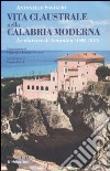 Vita claustrale nella Calabria moderna. Le clarisse di Amantea (1603-1810) libro di Savaglio Antonello