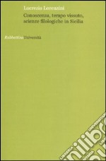 Conoscenza, tempo vissuto, scienze filologiche in Sicilia libro