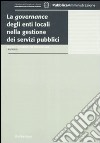 La governance degli enti locali nella gestione dei servizi pubblici libro di Mignella Calvosa F. (cur.)