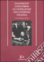 L'Occidente come forma di costruzione del consenso politico libro