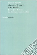 Alle origini dei partiti post-comunisti. La frattura di classe nell'Europa centro-orientale