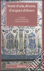 Storie d'aria, di terra, d'acqua e di fuoco libro