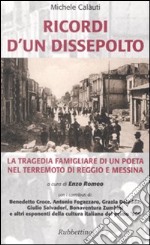 Ricordi d'un dissepolto. La tragedia familiare di un poeta nel terremoto di Reggio e Messina