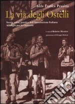 La via degli ostelli. Storia, etica, poetica dell'Associazione Italiana Alberghi per la Gioventù. Ediz. italiana e inglese libro