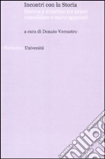 Incontri con la storia. Ricerca e didattica tra prassi consolidate e nuovi approcci libro