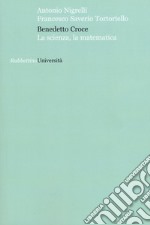 Benedetto Croce. La scienza, la matematica libro