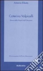 Caterina Volpicelli donna della Napoli dell'Ottocento libro