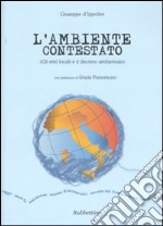 L'ambiente contestato (Gli enti locali e il decreto ambientale) libro