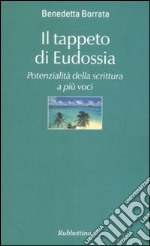 Il tappeto di Eudossia. Potenzialità della scrittura a più voci libro