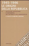 Le origini della Repubblica 1945-1946 libro di Monina G. (cur.)