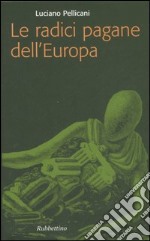 Le radici pagane dell'Europa libro