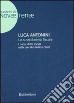 La sussidiarietà fiscale. I nuovi diritti sociali nella crisi del Welfare State libro