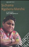 Si chiama Rigoberta Menchú. Un controverso premio Nobel per la pace libro