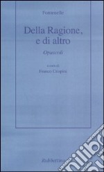 Della ragione, o di altro. Opuscoli libro