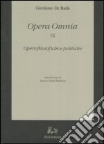 Opera omnia. Vol. 9: Opere filosofiche e politiche libro