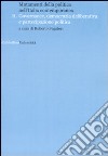Mutamenti della politica nell'Italia contemporanea. Governance, democrazia deliberative e partecipazione politica. Vol. 2 libro