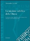 La missione salvifica della Chiesa. I fondamenti teologici della dichiarazione «Dominus Iesus» nel magistero del Concilio Vaticano II libro di Carioti Alessandro