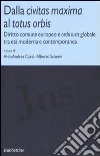 Dalla civitas maxima al totus orbis. Diritto comune europeo e ordo iuris globale tra età moderna e contemporanea libro