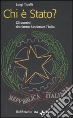 Chi è Stato? Gli uomini che fanno funzionare l'Italia libro