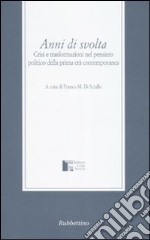 Anni di svolta. Crisi e trasformazioni nel pensiero politico della prima età contemporanea libro