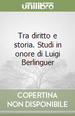 Tra diritto e storia. Studi in onore di Luigi Berlinguer libro