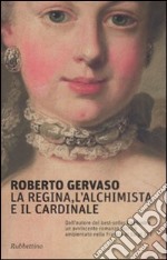 La regina, l'alchimista e il cardinale libro