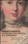 La regina, l'alchimista e il cardinale libro