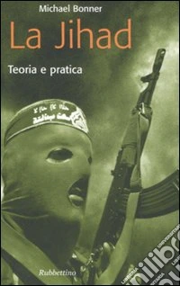 La jihad. Teoria e pratica
