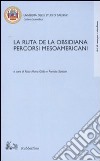 La ruta de la obsisiana. Percorsi mesoamericani. Atti del Convegno (Salerno, 12-13 dicembre 2002) libro