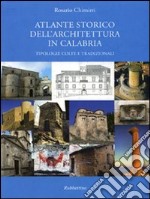 Atlante storico dell'architettura in Calabria. Tipologie colte e tradizionali libro