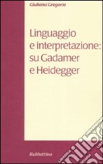 Linguaggio e interpretazione: su Gadamer e Heidegger