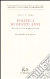 Politica di questi anni. Consensi e critiche. Dal gennaio 1954 al dicembre 1956 libro di Sturzo Luigi Istituto Luigi Sturzo (cur.)