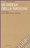 In difesa della nazione. Riflessioni sulla democrazia in Europa libro di Manent Pierre